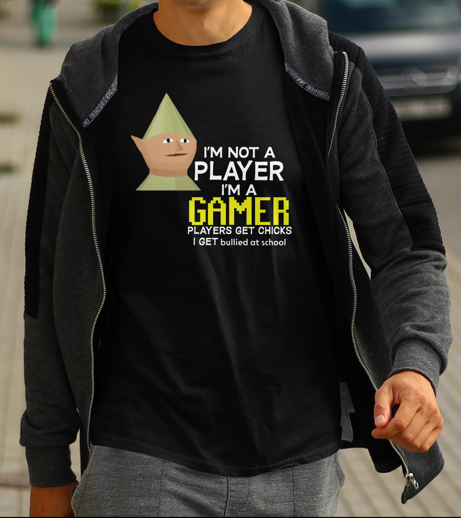 I'm Not A Player I'm A Gamer Players Get Chicks I Get Bullied At School Runescape T-Shirt