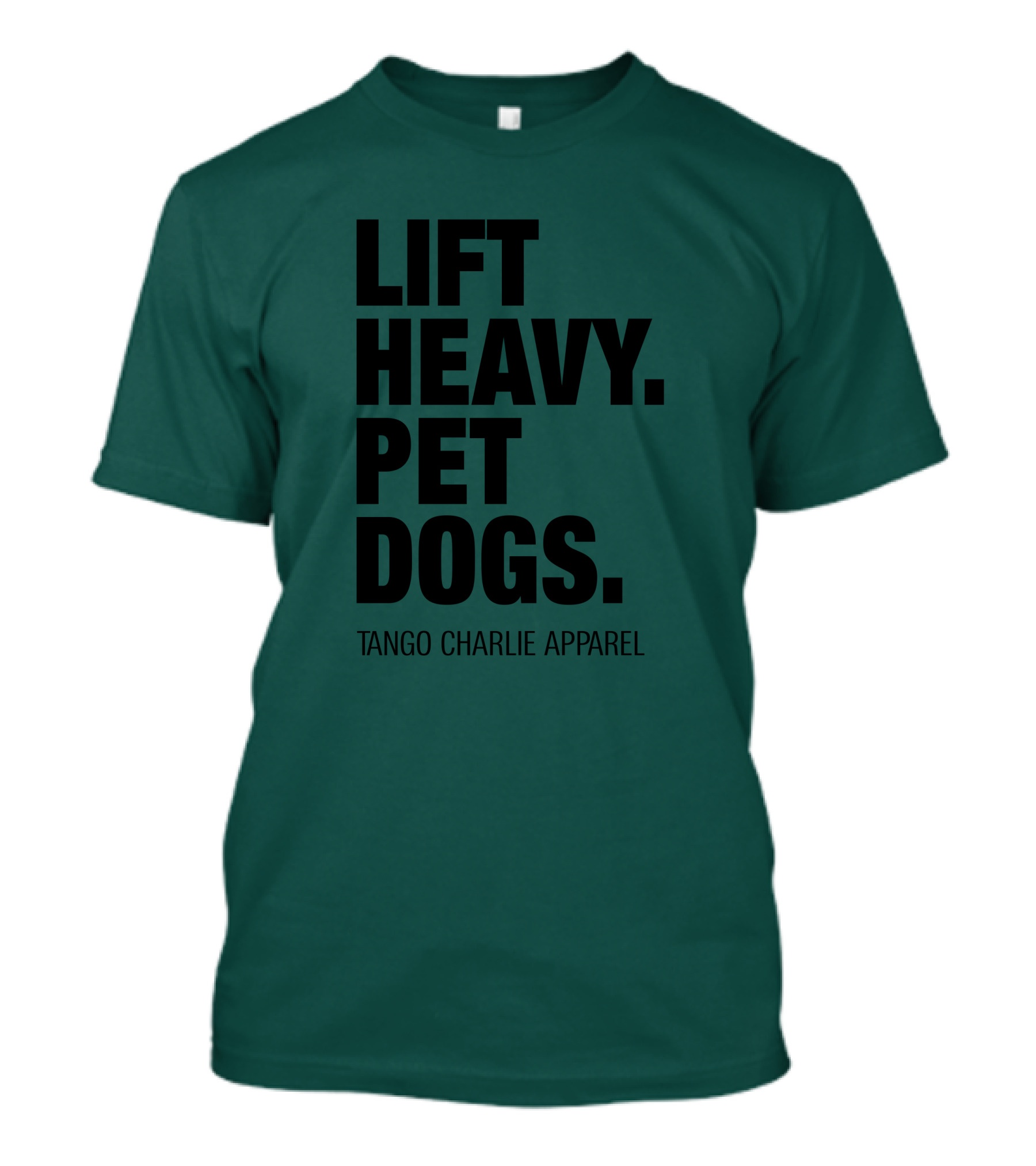 Lift Heavy Pet Dogs Tango Charlie T-Shirt
