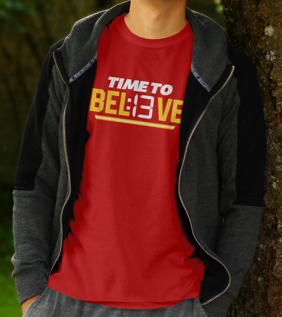 Time To Bel13Ve Kansas City Chiefs Football Fan Gear T-Shirt