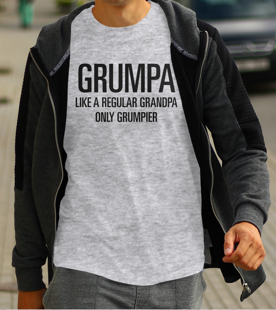 Grumpa Only Grumpier Like A Regular Grandpa T-Shirt