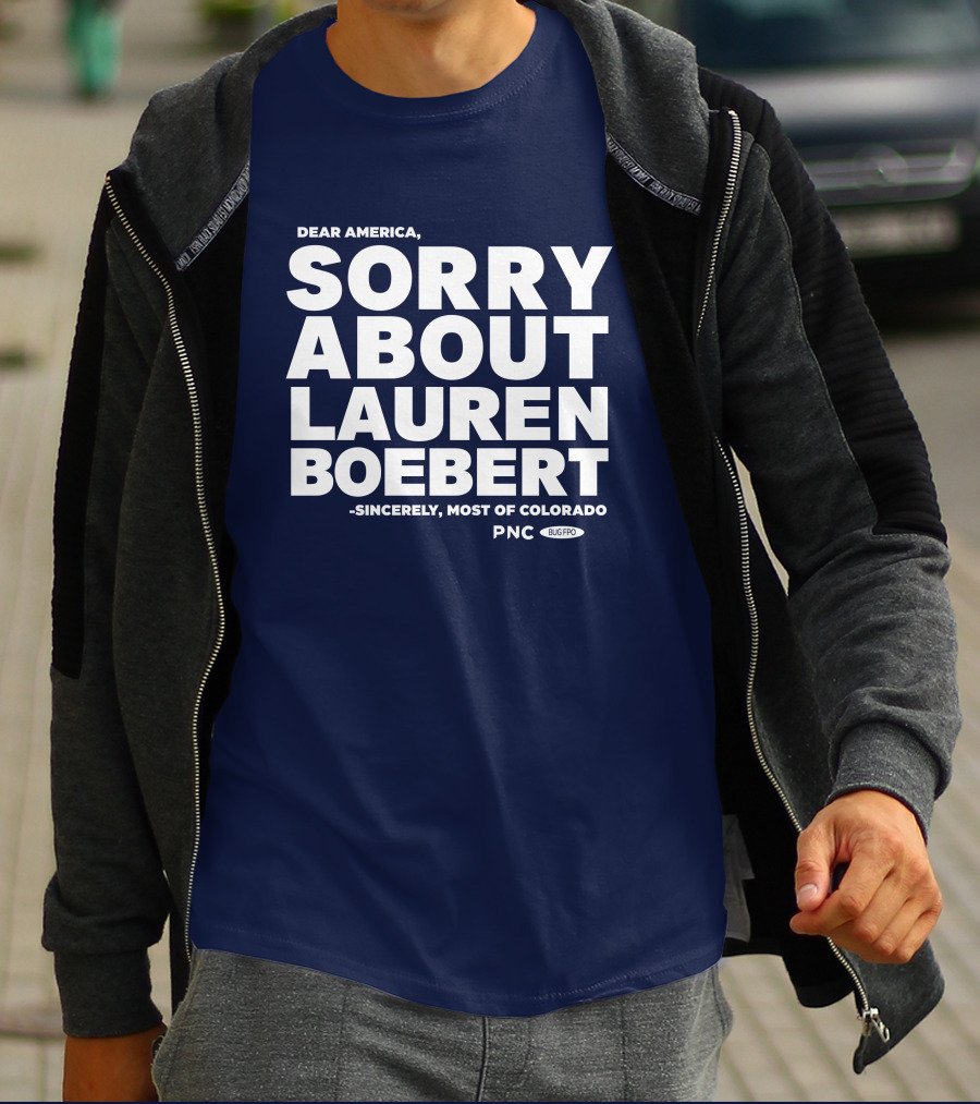 Dear America Sorry About Lauren Boebert Sincerely Most Of Colorado PNC Bug Pro T-Shirt