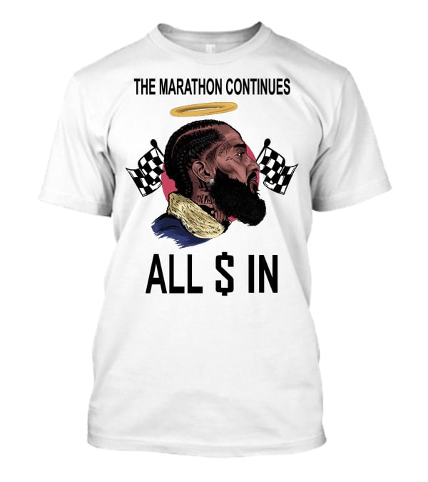 The Marathon Continues All In Nipsey T-Shirt