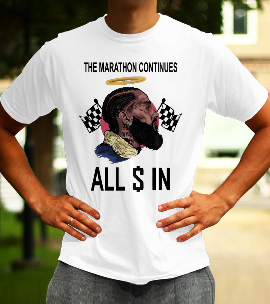 The Marathon Continues All In Nipsey T-Shirt