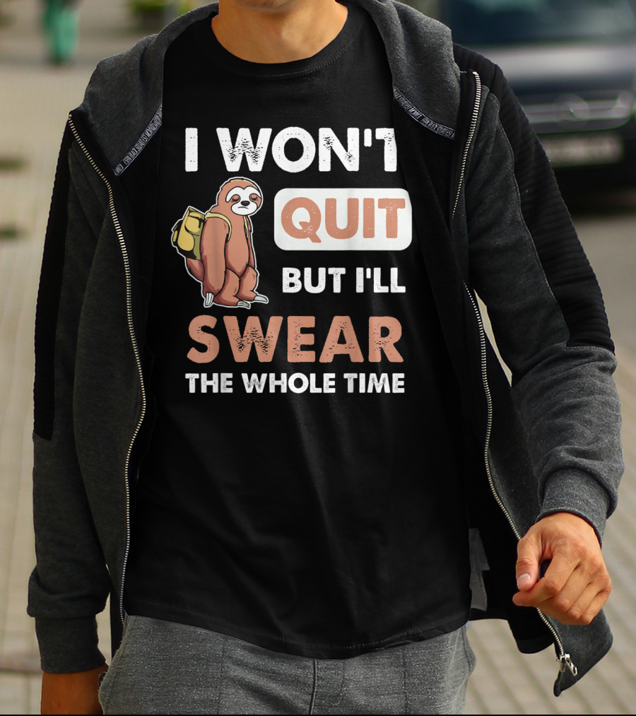 I Won't Quit But I'll Swear The Whole Time Sloth Carrying Backpack T-Shirt
