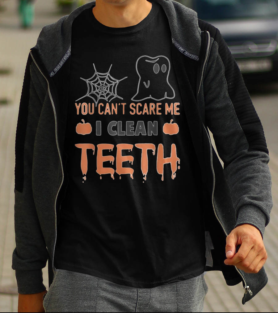 You Can't Scare Me I Clean Teeth Ghost Spiderweb Pumpkins T-Shirt
