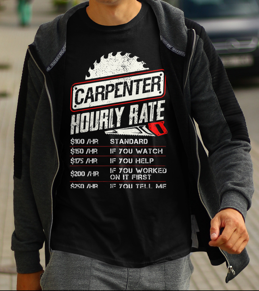 Carpenter Hourly Rate Standard Watch Help Worked Tell Me T-Shirt