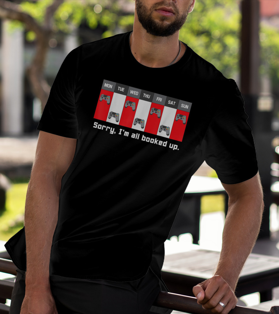 Sorry I'm All Booked Up Gamer Controller Week Schedule T-Shirt