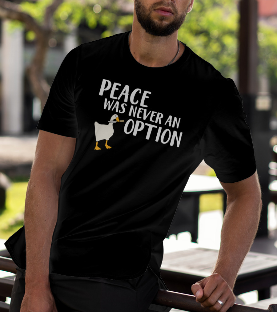 Peace Was Never An Option Goose Meme Game T-Shirt