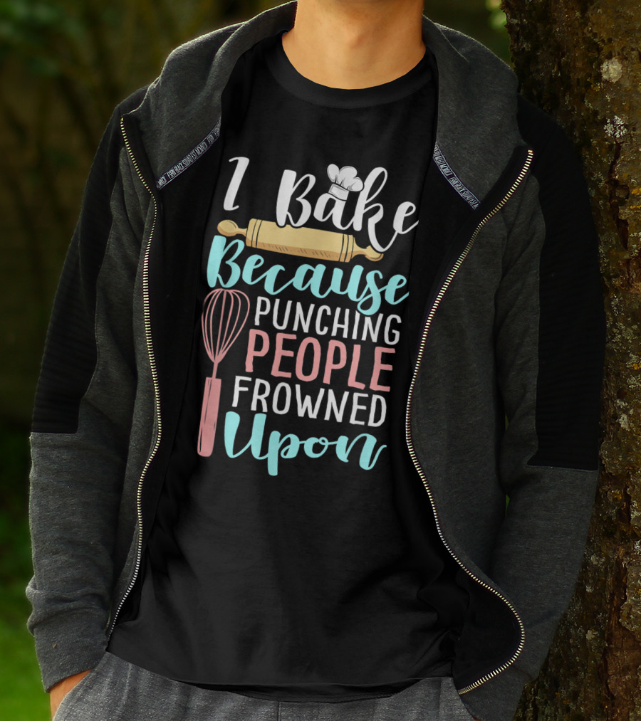 I Bake Because Punching People Frowned Upon Rolling Pin Whisk Chef Hat T-Shirt