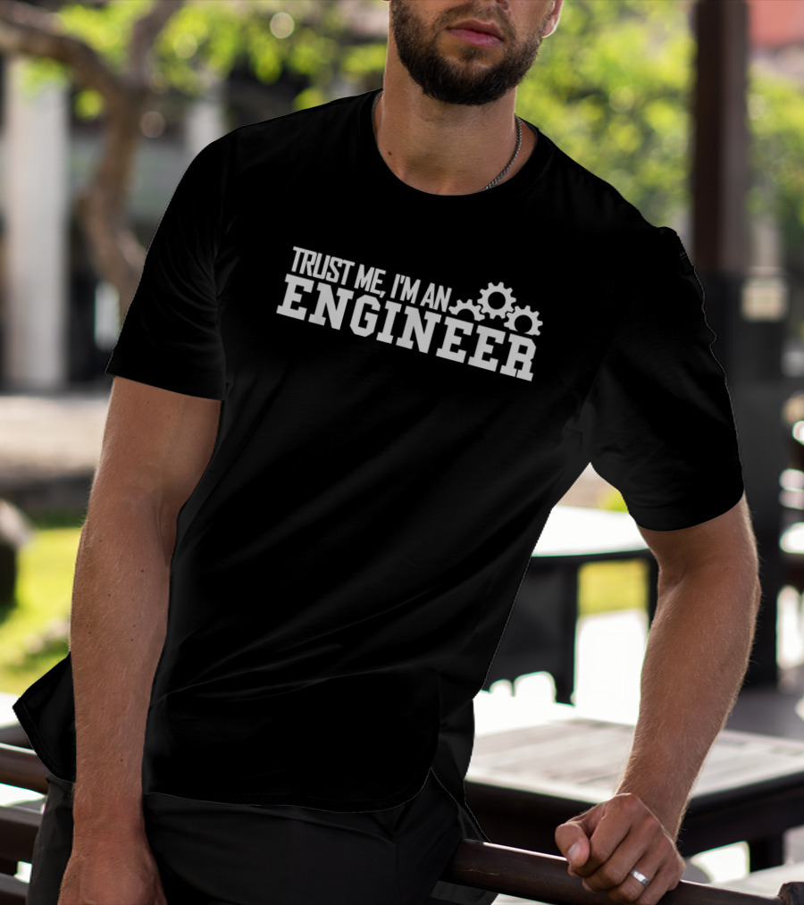Trust Me I'm An Engineer Mechanical Gears Engineering T-Shirt