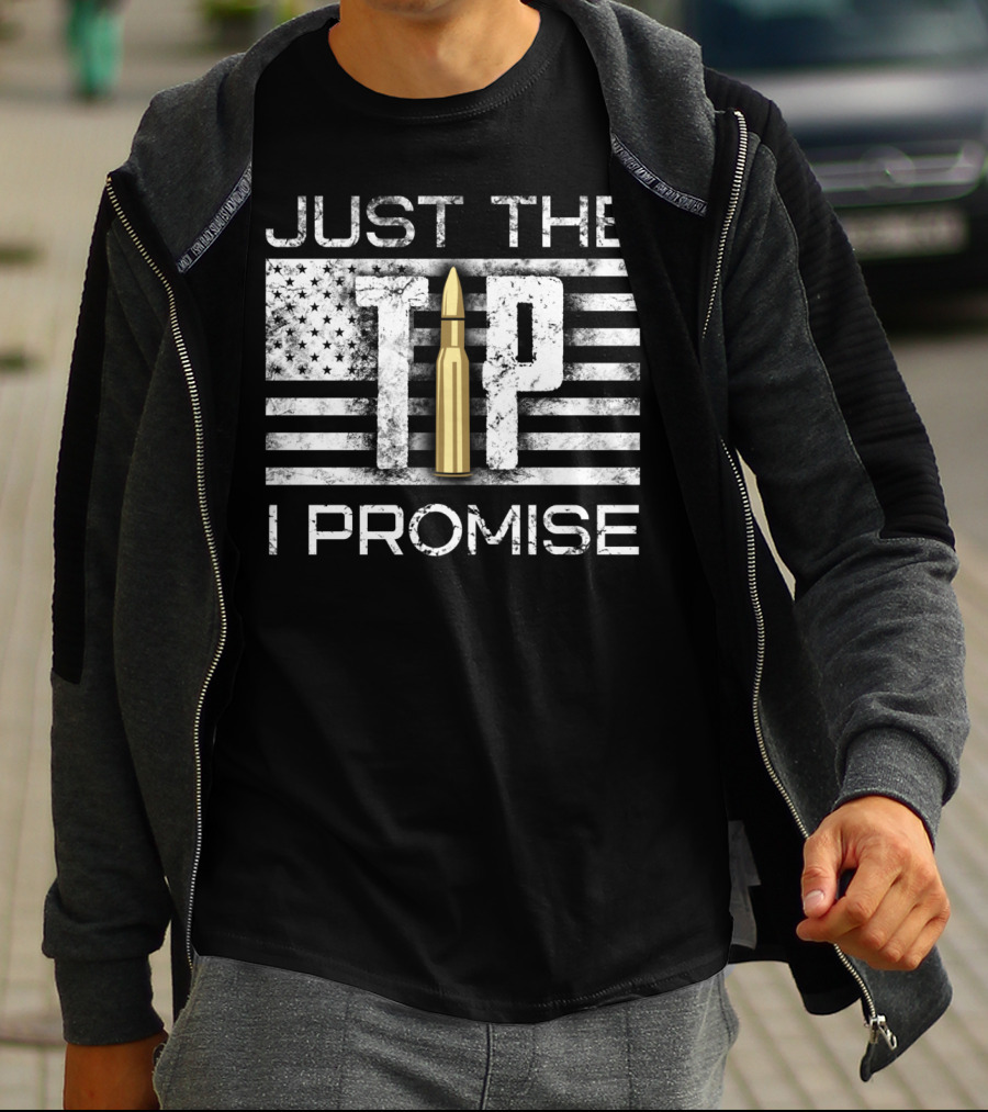 Just The Tip I Promise Gun Lover American Flag Bullet T-Shirt