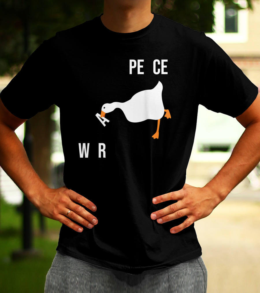 Make War Not Peace Meme Goose Want Untitled Goose Game Reference T-Shirt