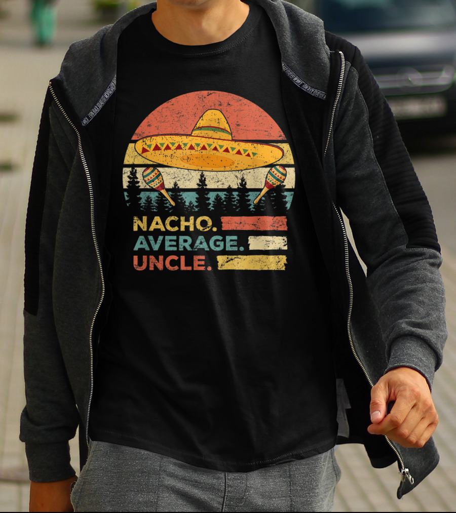 Nacho Average Uncle Sombrero And Maracas T-Shirt