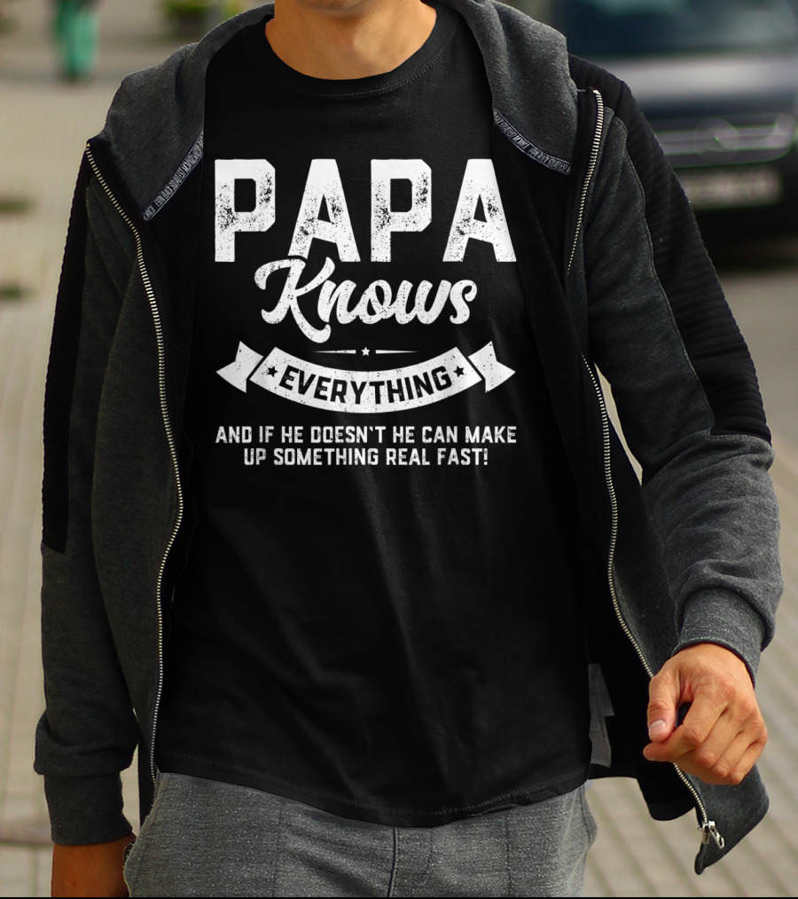 PAPA Knows Everything And If He Doesn't He Can Make Up Something Real Fast 60th T-Shirt