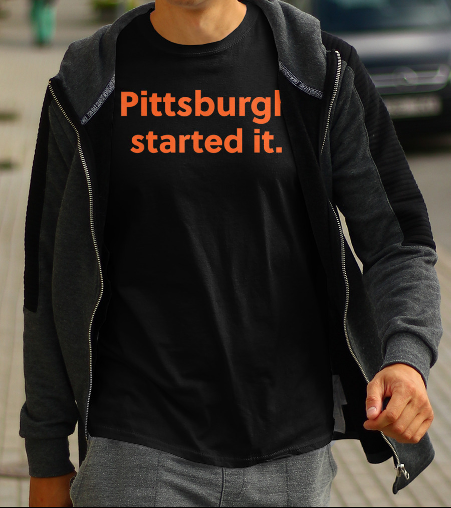 Pittsburgh Started It Viral Quote Cleveland Forget Sports Rivalry T-Shirt