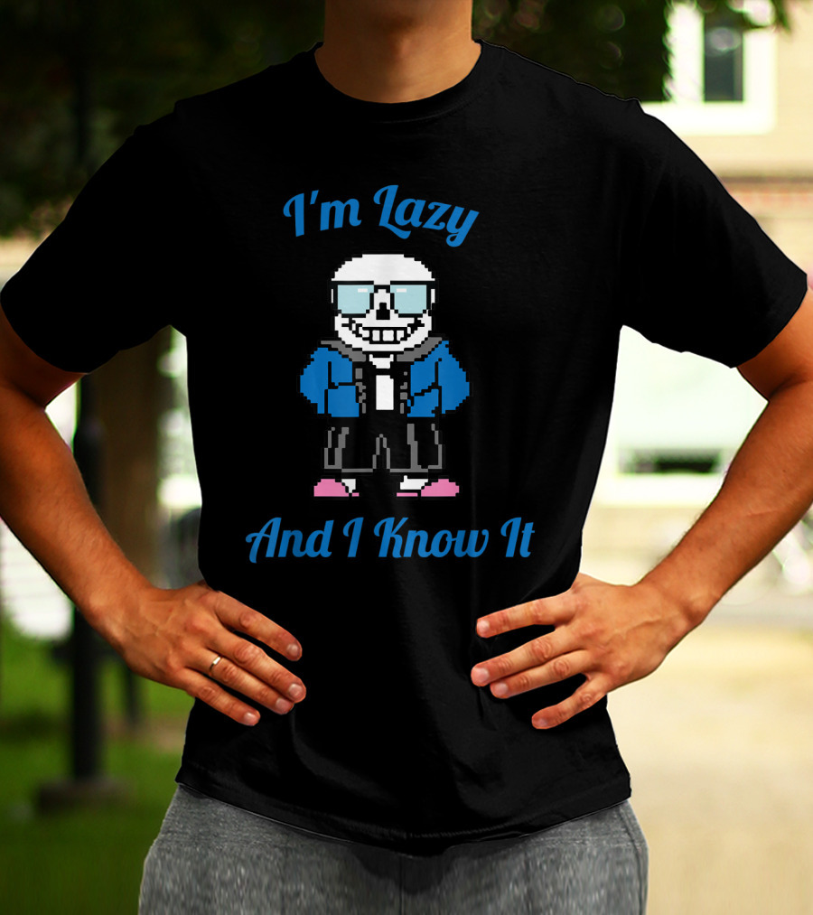 Sans Skeleton Pixel Art I'm Lazy And I Know It T-Shirt