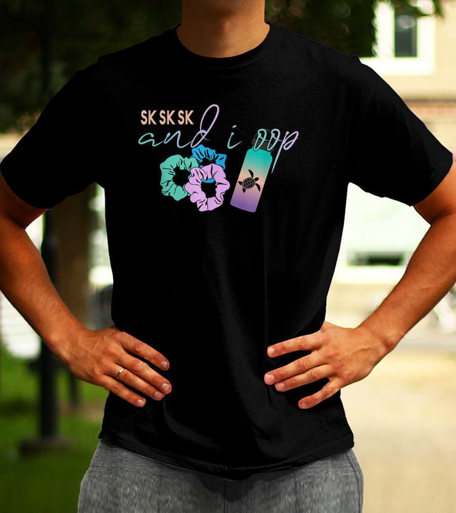 SK SK SK And I Oop Scrunchies Turtle Flask T-Shirt