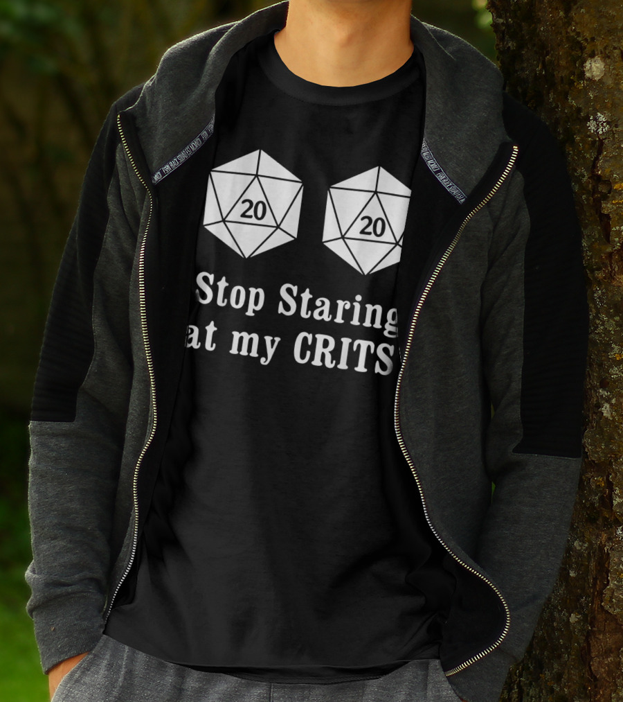 Stop Staring At My Crits 20 Sided Dice T-Shirt