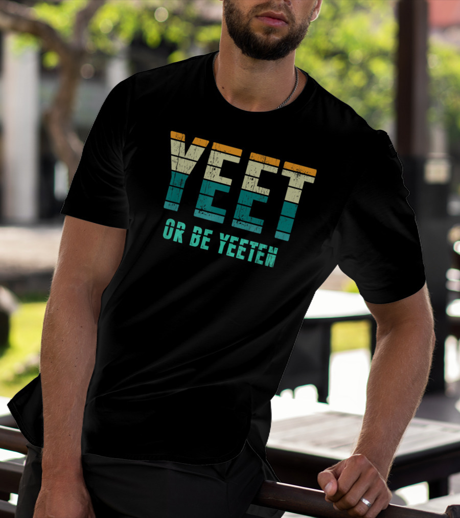 Yeet Or Be Yeeten Unique Vintage Apparel Iconic T-Shirt
