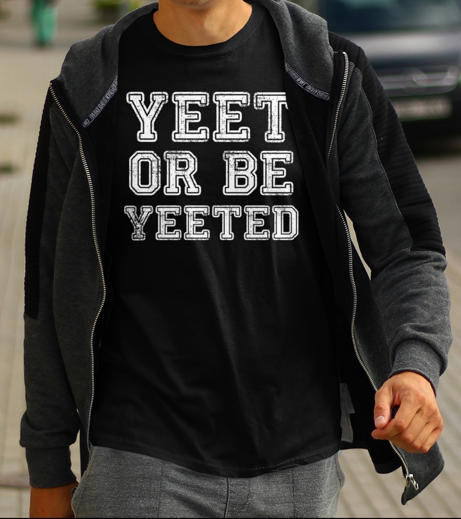 Vintage Style Yeet Or Be Yeeted T-Shirt