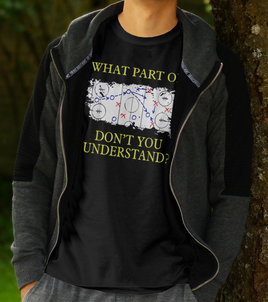 What Part Of Ice Hockey Rink Strategy Don't You Understand? T-Shirt