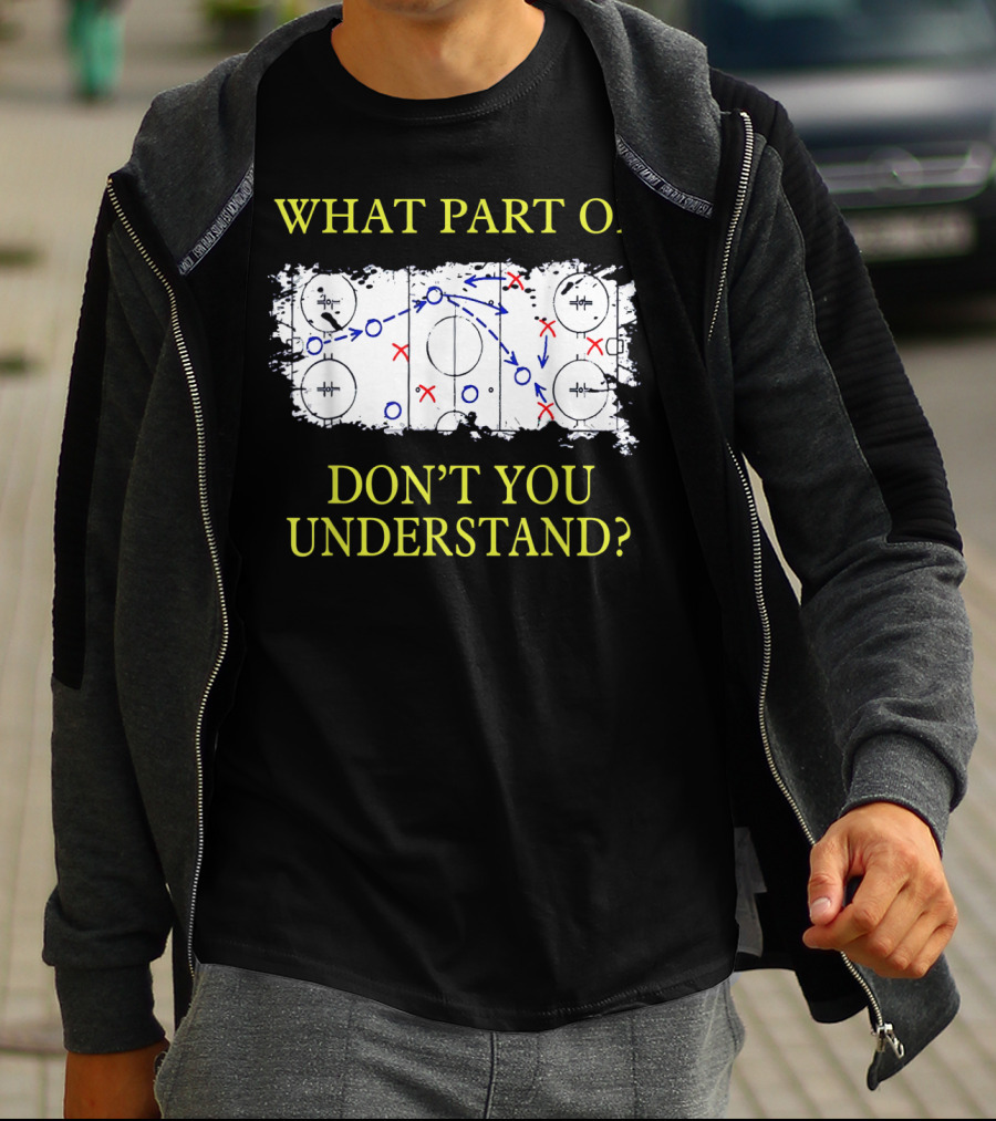 What Part Of Ice Hockey Rink Strategy Don't You Understand? T-Shirt