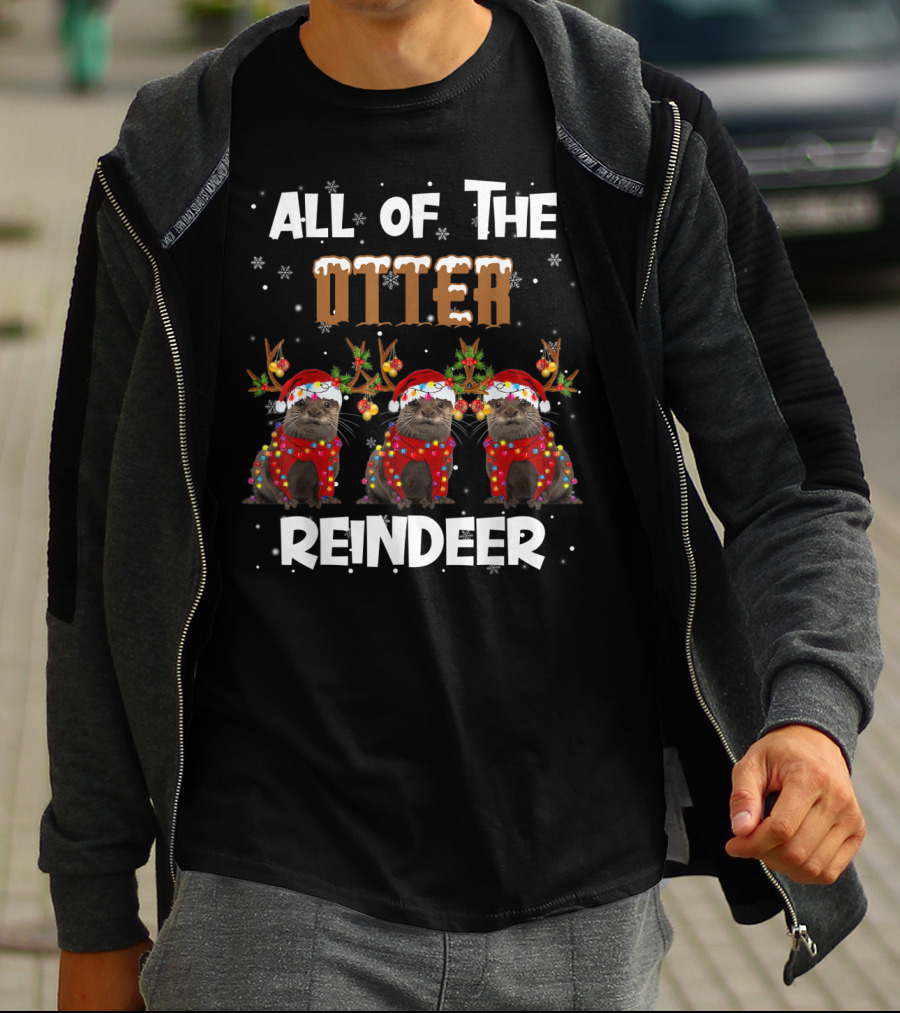 All Of The Otter Reindeer Otter Holiday T-Shirt