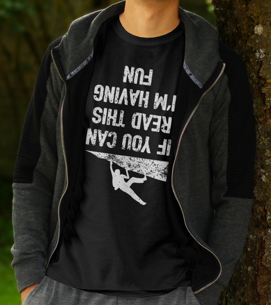 Bouldering Climb Workout Rock Climbing If You Can Read This I'm Having Fun T-Shirt