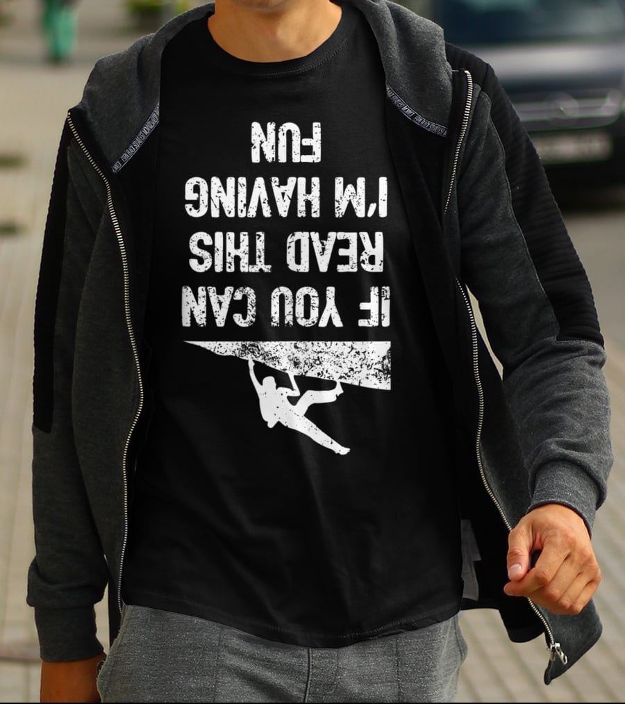Bouldering Climb Workout Rock Climbing If You Can Read This I'm Having Fun T-Shirt