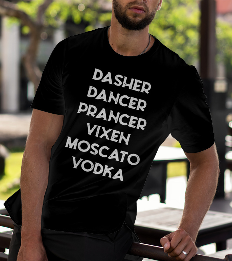 Dasher Dancer Prancer Vixen Moscato Vodka T-Shirt