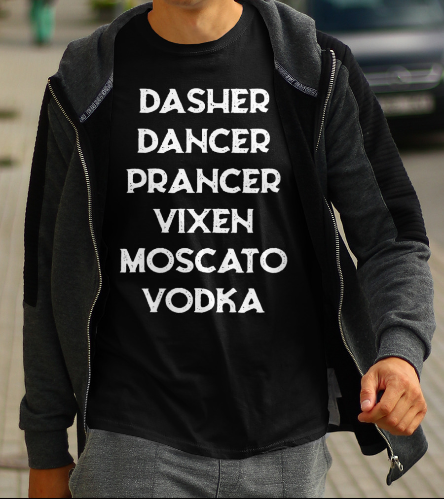 Dasher Dancer Prancer Vixen Moscato Vodka T-Shirt