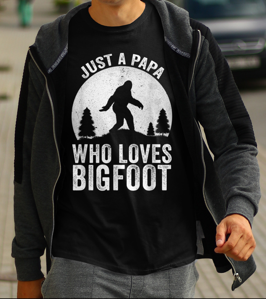Just A Papa Who Loves Bigfoot T-Shirt