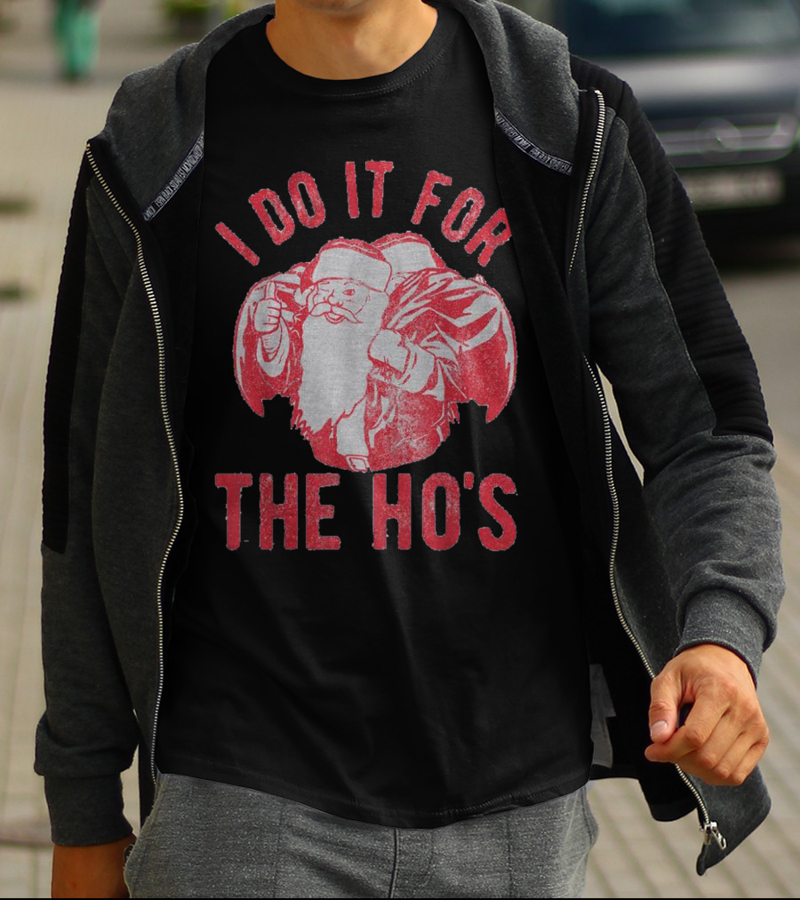 I Do It For The Ho's Santa Claus Christmas T-Shirt