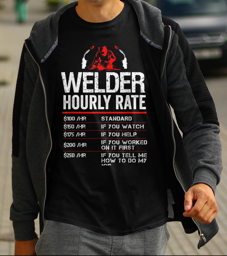 Welder Hourly Rate Standard Watch Help Worked Tell T-Shirt