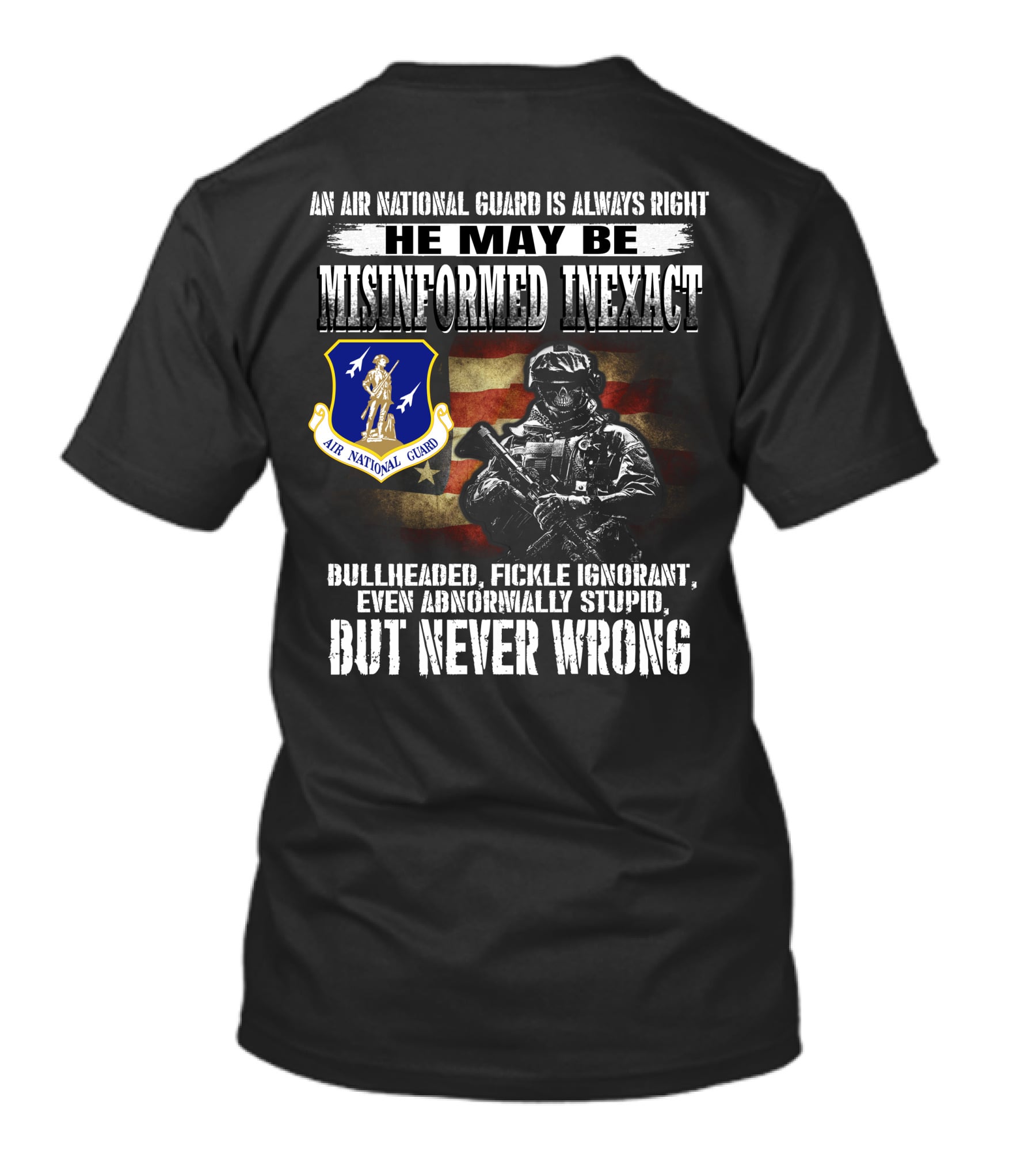 An Air National Guard Is Always Right Misinformed Inexact Never Wrong T-Shirt