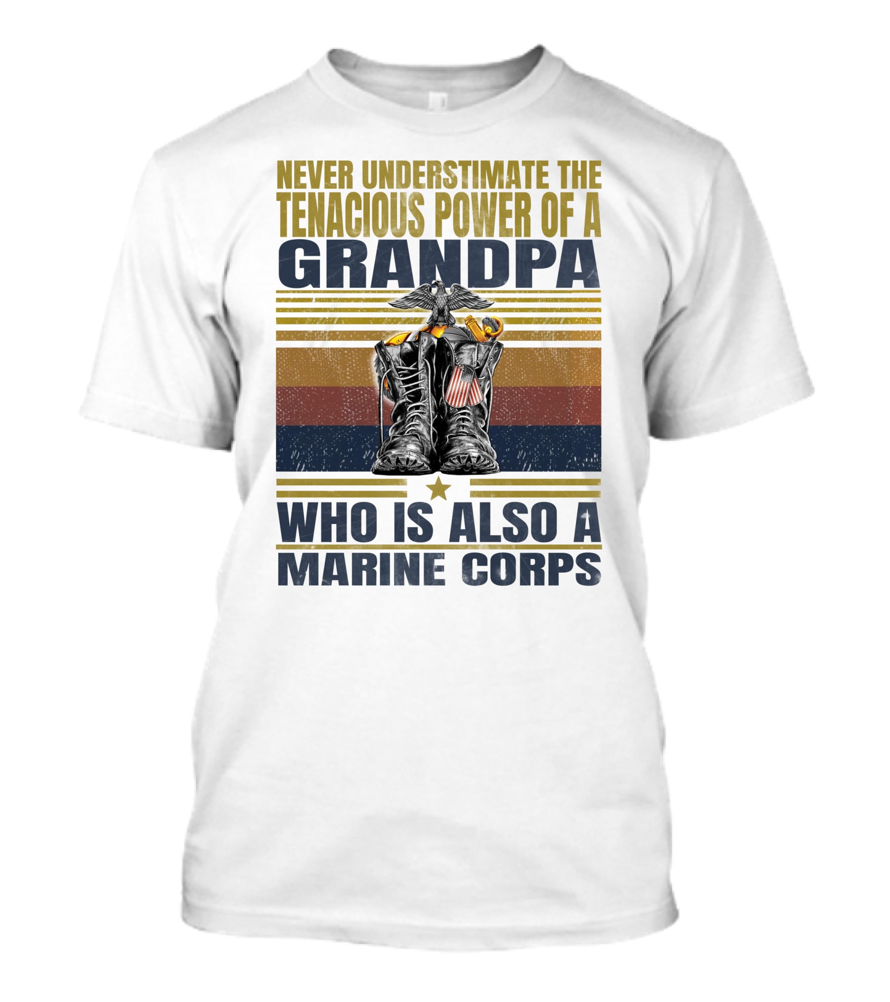 Never Underestimate The Tenacious Power Of A Grandpa Who Is Also A Marine Corps T-Shirt