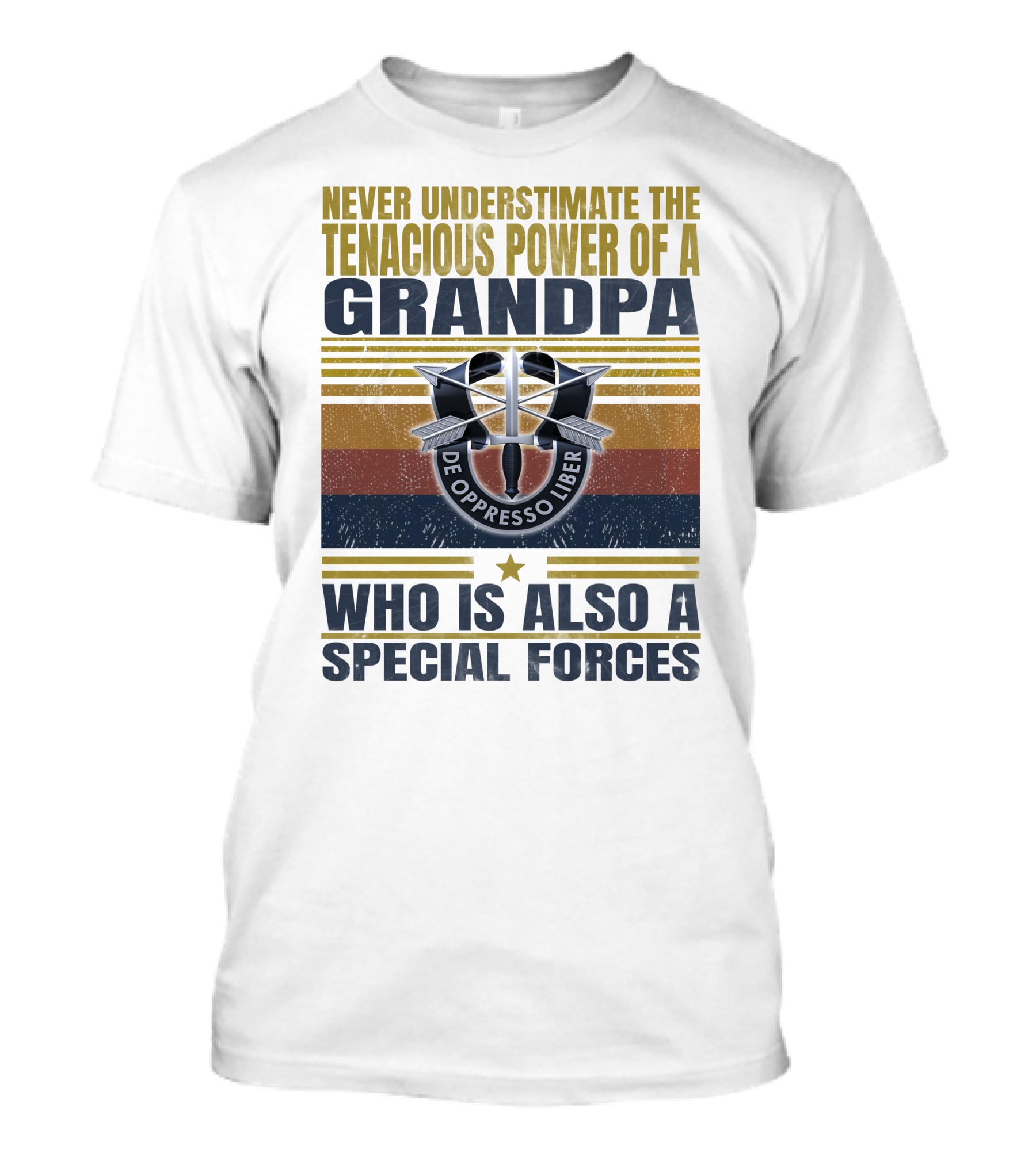 Never Underestimate The Tenacious Power Of A Grandpa Who Is Also A Special Forces De Oppresso Liber T-Shirt
