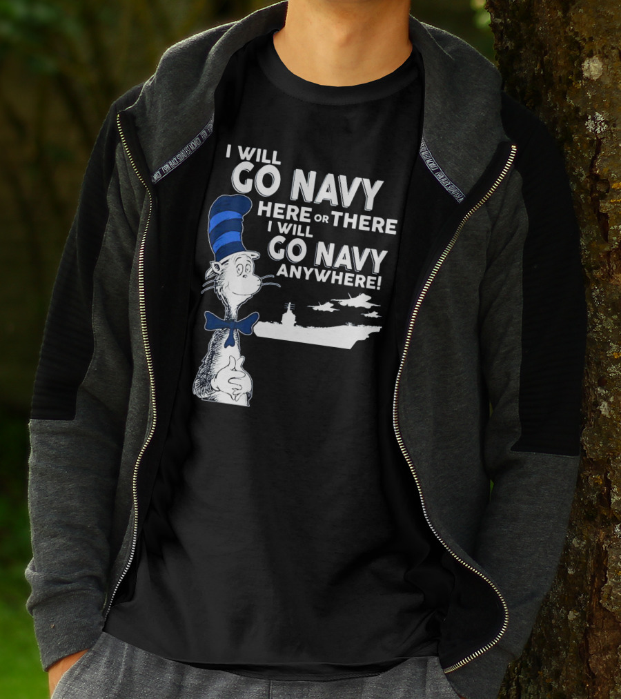 I Will Go Navy Here Or There I Will Go Navy Anywhere Cat In The Hat Navy Aircraft Carrier T-Shirt