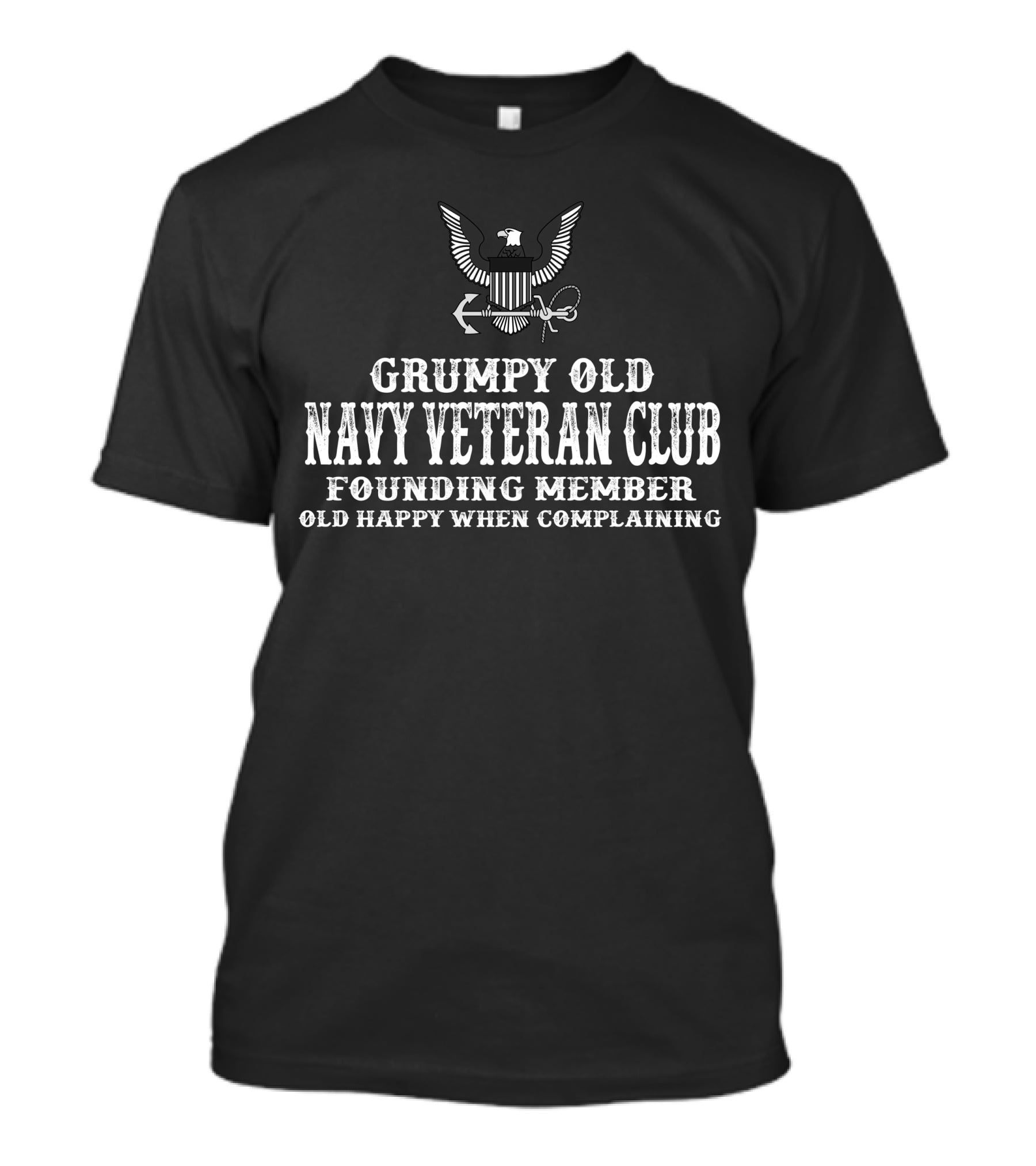 Grumpy Old Navy Veteran Club Founding Member Old Happy When Complaining T-Shirt
