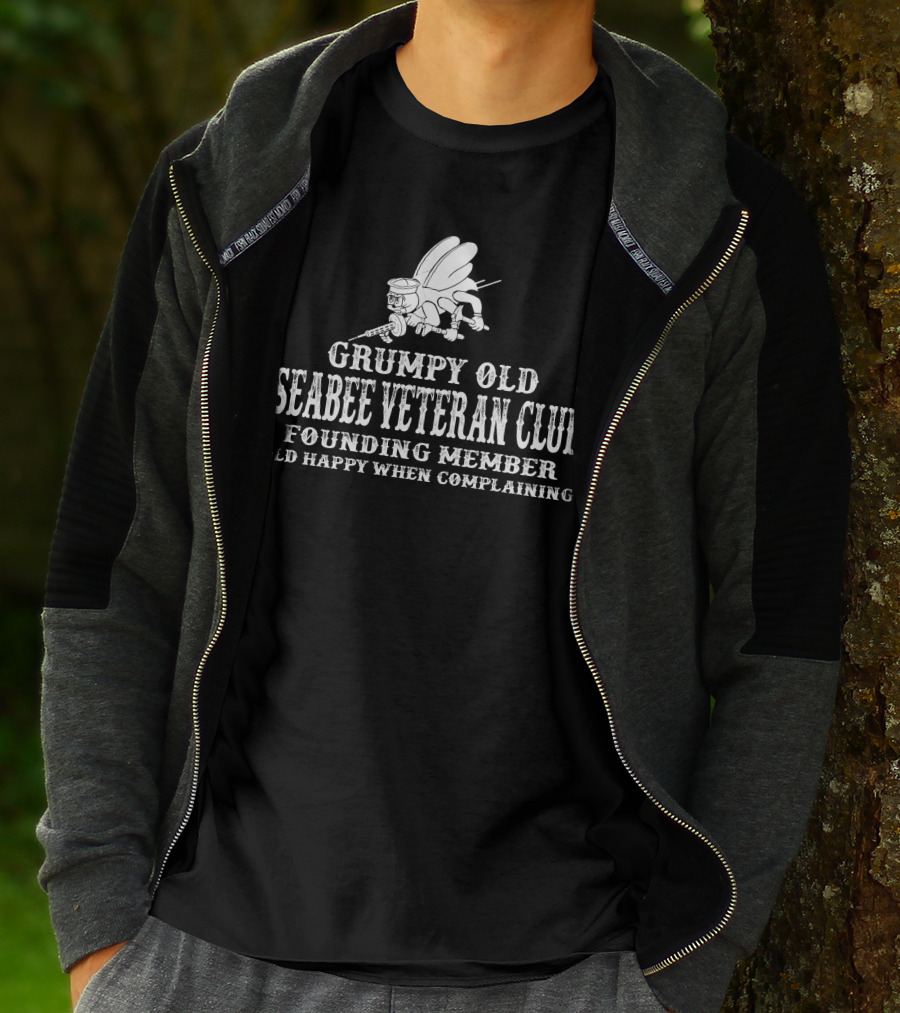 Grumpy Old Seabee Veteran Club Founding Member Old Happy When Complaining T-Shirt