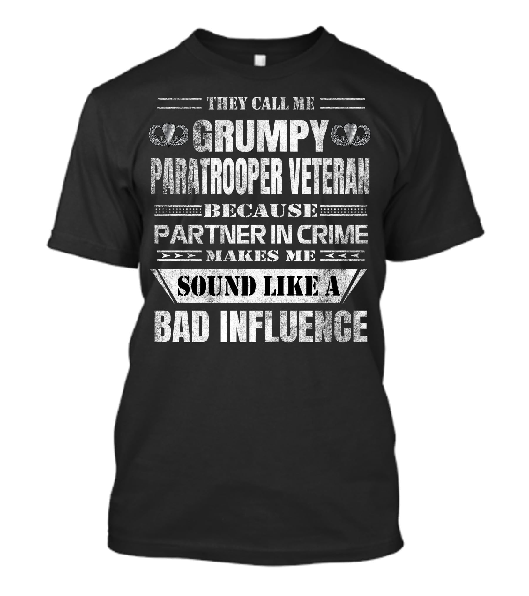 They Call Me Grumpy Paratrooper Veteran Because Partner In Crime Makes Me Sound Like A Bad Influence T-Shirt
