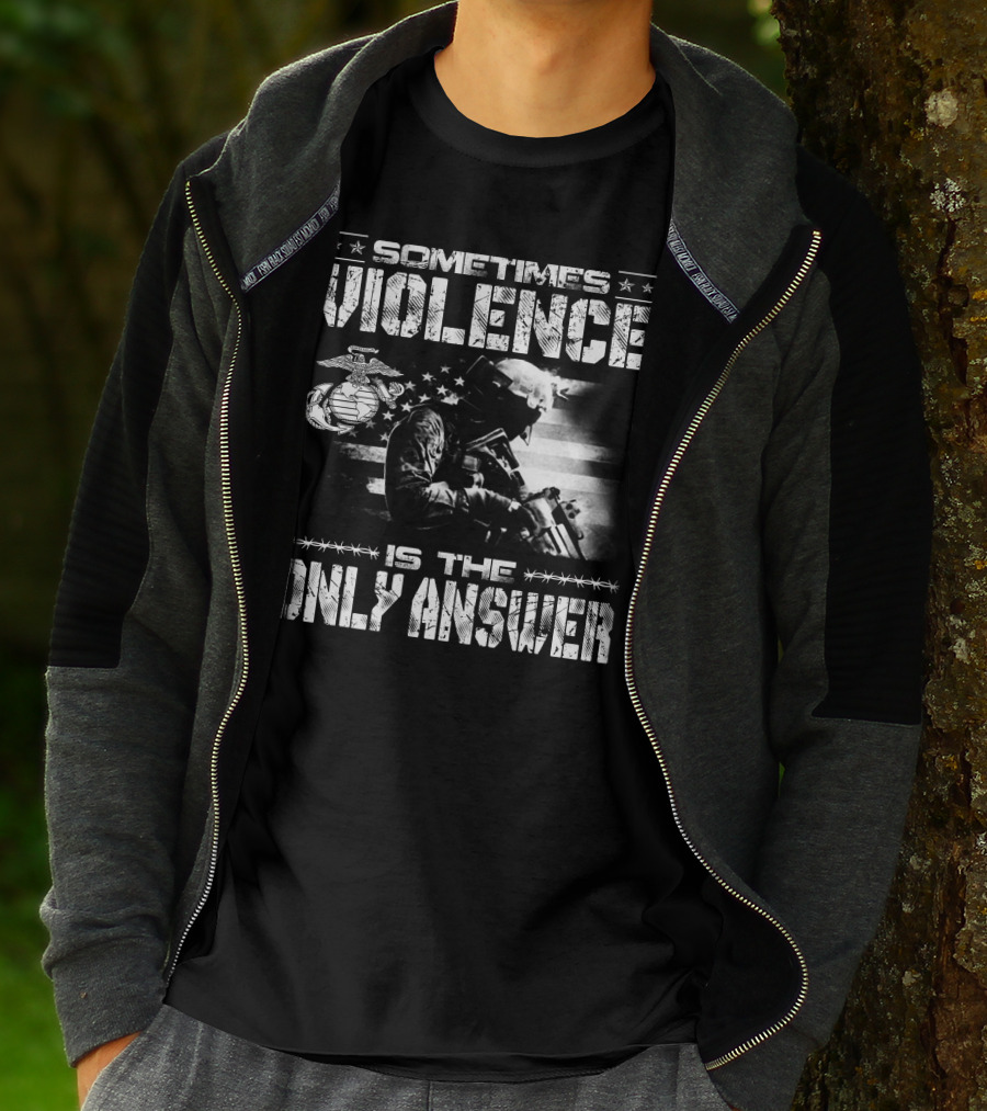 Sometimes Violence Is The Only Answer Marine Corps Soldier American Flag T-Shirt