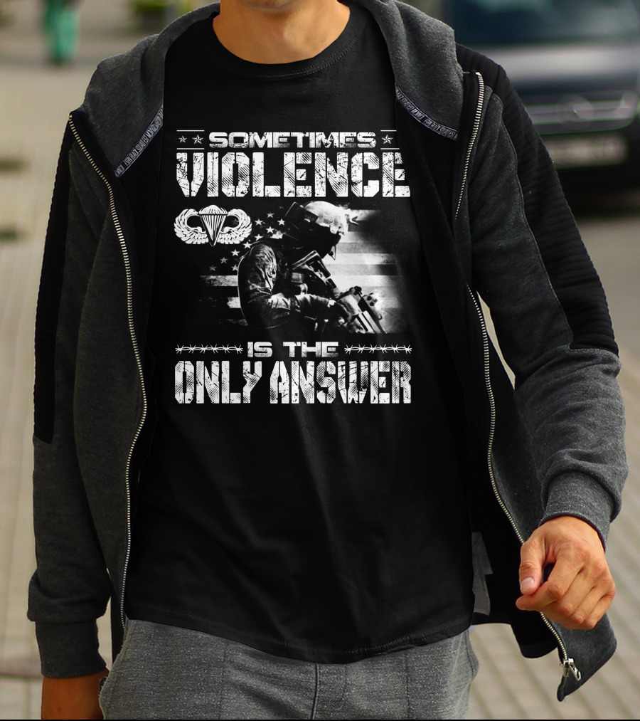 Sometimes Violence Is The Only Answer Military Paratrooper American Flag T-Shirt