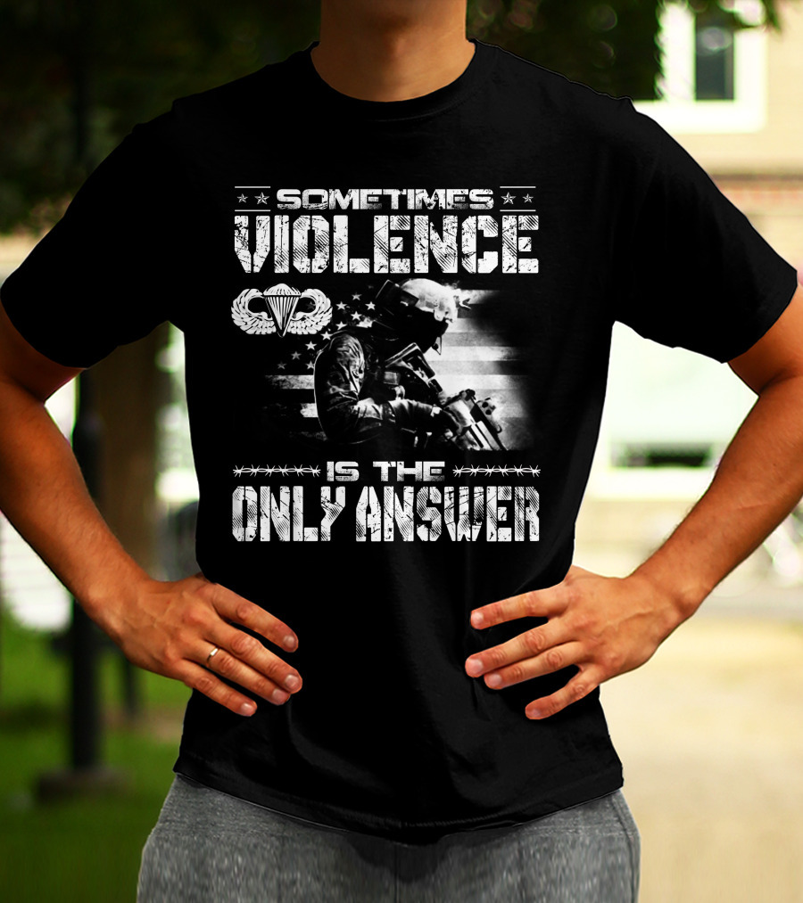 Sometimes Violence Is The Only Answer Military Paratrooper American Flag T-Shirt