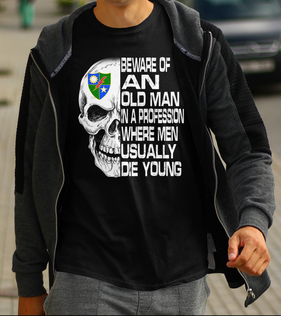 Beware Of An Old Man In A Profession Where Men Usually Die Young T-Shirt