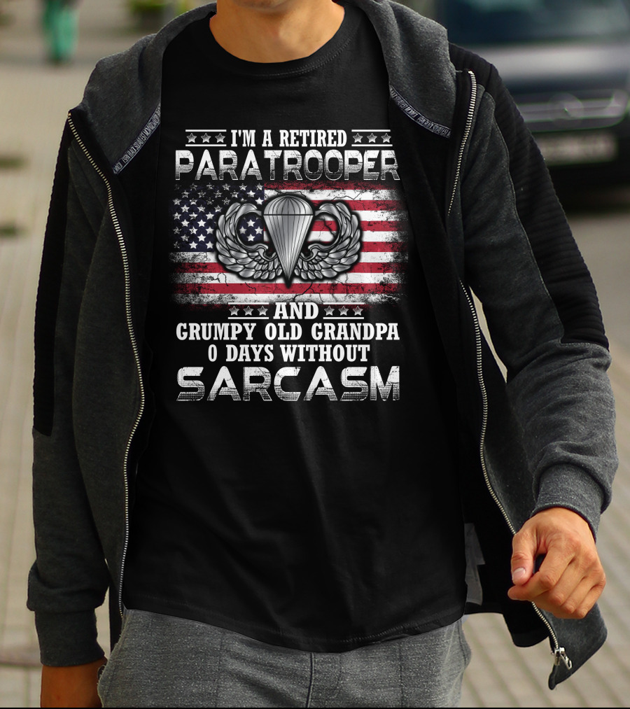 I'm A Retired Paratrooper Grumpy Old Grandpa 0 Days Without Sarcasm American Flag Wings Badge T-Shirt