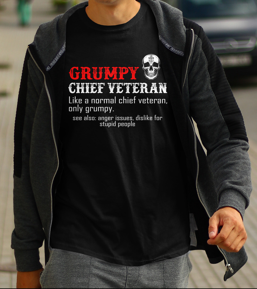 Grumpy Chief Veteran Like A Normal Chief Veteran Only Grumpy Skull Anger Issues Dislike For Stupid People T-Shirt
