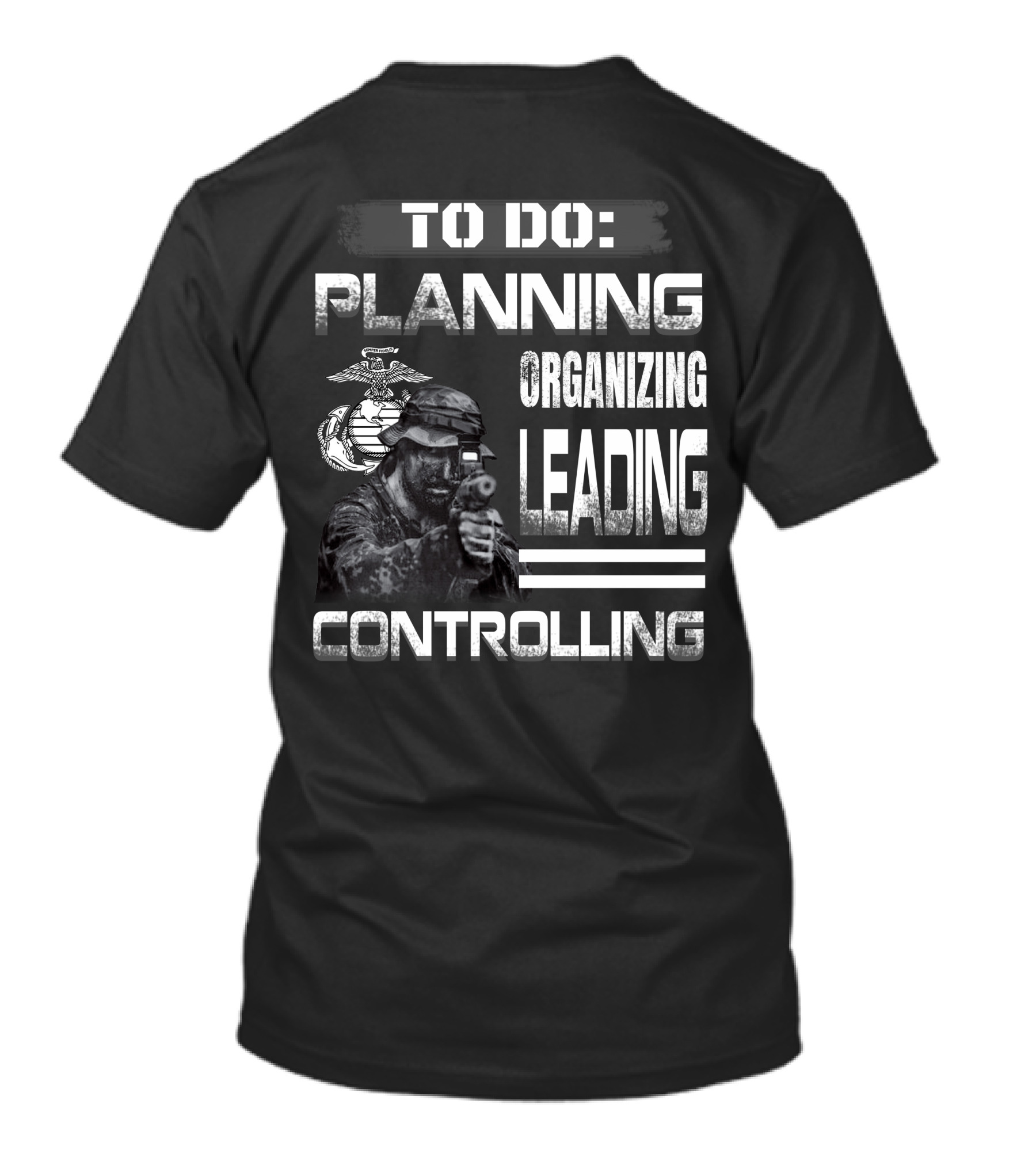 To Do: Planning Organizing Leading Controlling Usmc T-Shirt