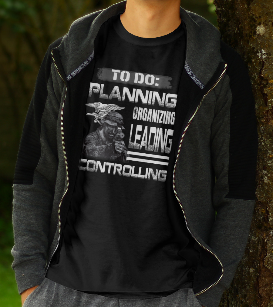 To Do: Planning Organizing Leading Controlling Navy Seal Soldier T-Shirt