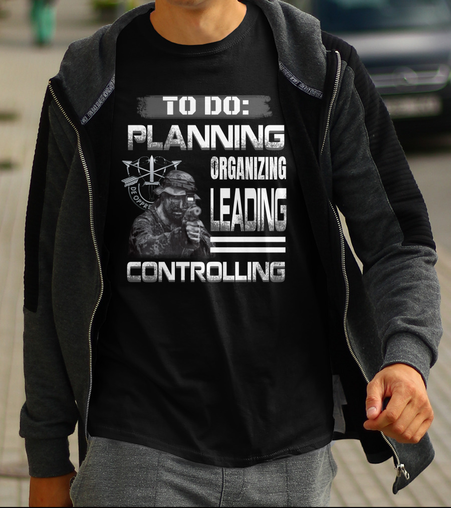 To Do: Planning Organizing Leading Controlling Military Theme T-Shirt